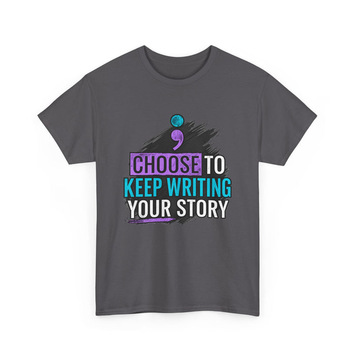 Choose To Keep Writing Your Story Tee