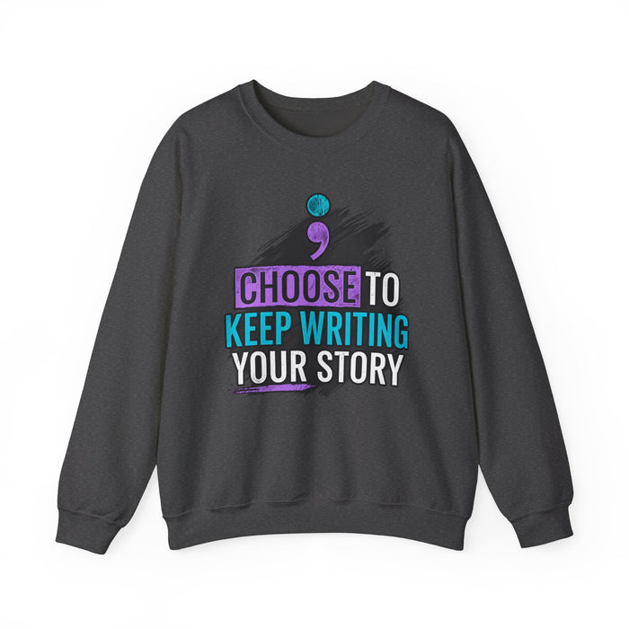 Crewneck Sweatshirt - "Choose to Keep Writing Your Story"